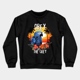 African Grey Parrot - Obey The Grey (White Lettering) Crewneck Sweatshirt